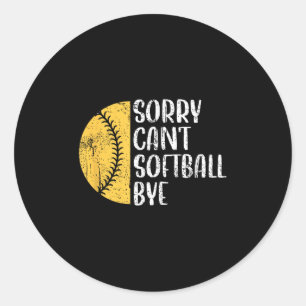 Sorry Can't Softball Bye Softball Player  Classic Round Sticker