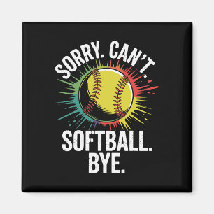 Sorry Can't Softll Bye Funny Softll Player Magnet