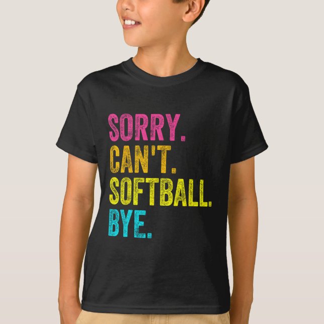 Sorry Can't Softll Bye Teacher Student Funny Softl T-Shirt (Front)