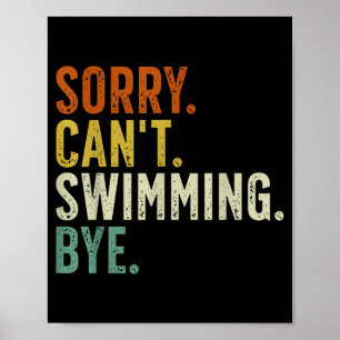 Sorry can't swimming bye poster