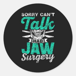 Sorry Can't Talk Had Jaw Surgery Surgeries Jaw Sur Classic Round Sticker