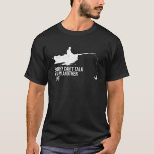 Sorry Cant Talk I Am On Another Line Funny Fishing T-Shirt