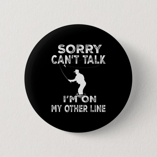 Sorry Can't Talk I'm On Another Line - Funny Fishi 6 Cm Round Badge (Front)