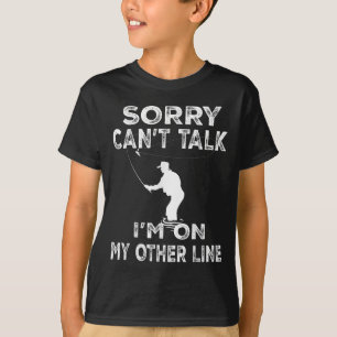 Sorry Can't Talk I'm On Another Line - Funny Fishi T-Shirt