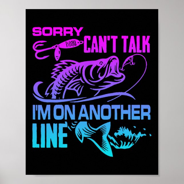 Sorry Can't Talk I'm On Another Line Funny Fishing Poster (Front)