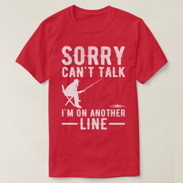 sorry cant talk im on another line T-Shirt (Design Front)