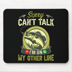 Sorry Can't Talk I'm On My Other Line Mouse Pad