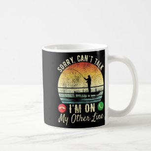 Sorry Can't Talk I'm On My Other Line Reel Cool Fi Coffee Mug