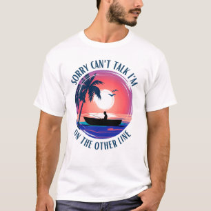 Sorry can't talk I'm on the other line T-Shirt