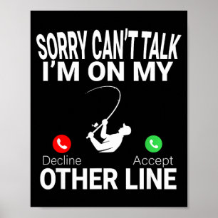Sorry Cant Talk On Other Line Funny Fishing Phone Poster