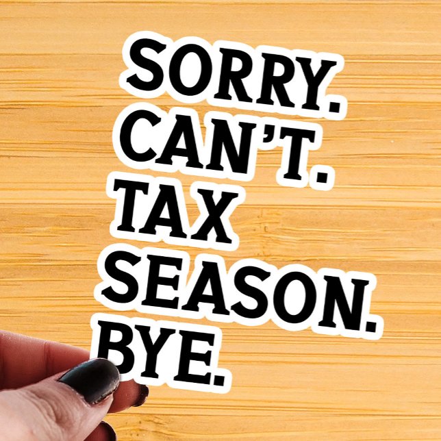 Sorry Can't Tax Season Bye Funny Accountant (Creator Uploaded)