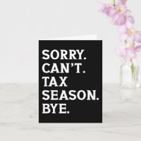 Sorry Can't Tax Season Bye Funny Accountant Saying