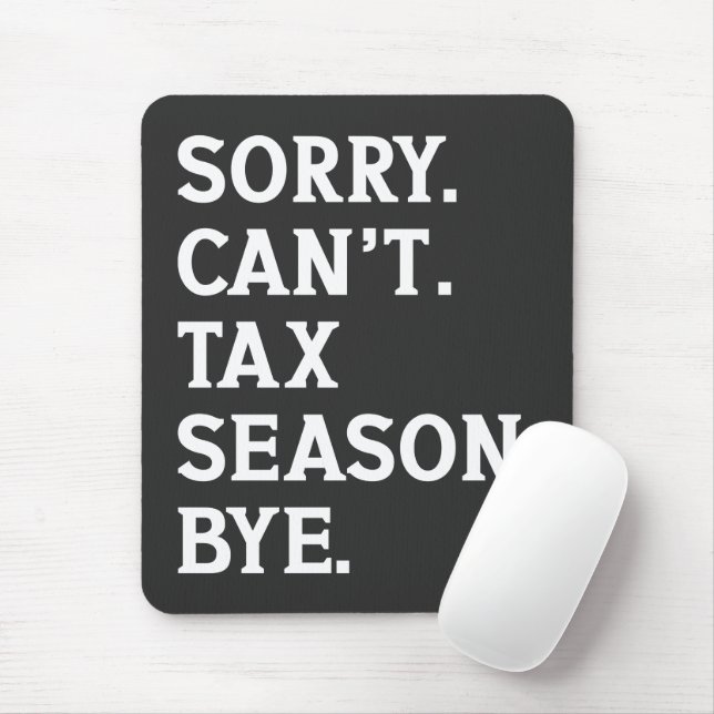 Sorry Can't Tax Season Bye Funny Accountant Saying Mouse Pad (With Mouse)