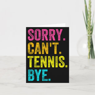 Sorry Can't Tennis Bye Teacher Student Funny Tenni Card