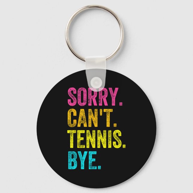 Sorry Can't Tennis Bye Teacher Student Funny Tenni Key Ring (Front)