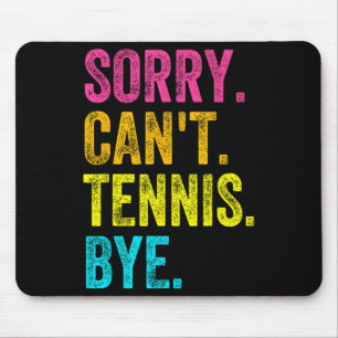 Sorry Can't Tennis Bye Teacher Student Funny Tenni Mouse Pad
