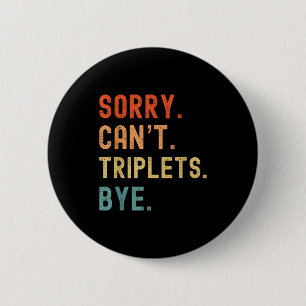 Sorry Cant Triplets Bye Busy Tired Parents Toddler 6 Cm Round Badge