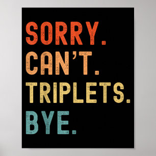Sorry Cant Triplets Bye Busy Tired Parents Toddler Poster