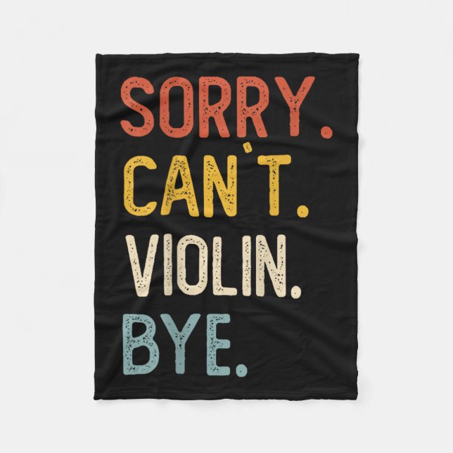 Sorry Can't Violin Bye Shirts Funny Violin Lovers  Fleece Blanket (Front)