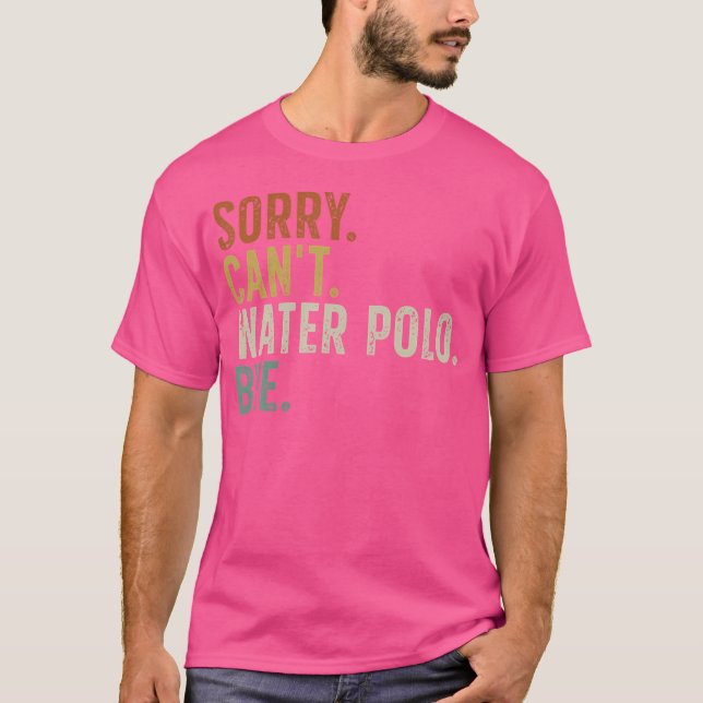 Sorry Can'T Water Polo Bye (Front)