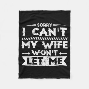 Sorry can't wife won't let funny husband joke humo fleece blanket