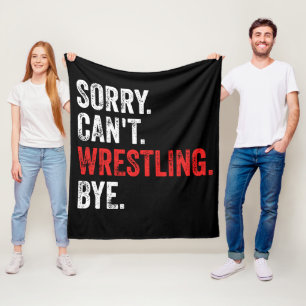 Sorry Can't Wrestling Bye Funny Wrestling Fleece Blanket