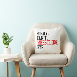 Sorry Can't Wrestling Bye Wrestler Cushion