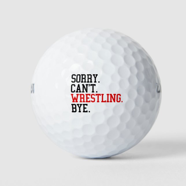 Sorry Can't Wrestling Bye Wrestler Golf Balls (Front)