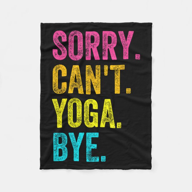 Sorry Can't Yoga Bye Teacher Student Funny Yoga Re Fleece Blanket (Front)