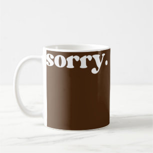 Sorry coffee mug