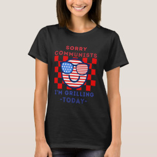 Sorry Communists I'm Grilling Today Sunglasses BBQ T-Shirt