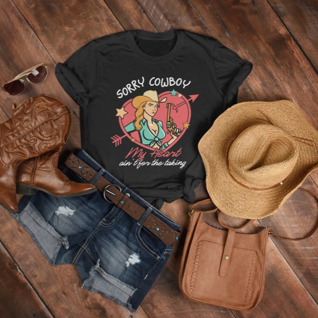 Sorry Cowboy My Heart ain't for the taking T-Shirt (Sorry Cowboy My Heart ain't for the taking, Retro Western Style T-Shirt)