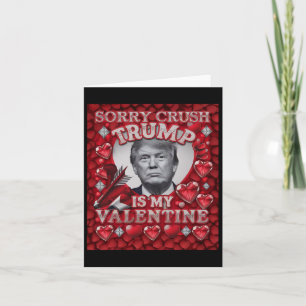 Sorry Crush Trump Is My Valentine Girls February V Card