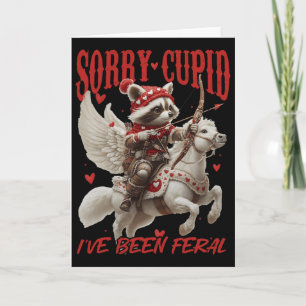 Sorry Cupid I’ve Been Feral Funny Racoon Valentin Card