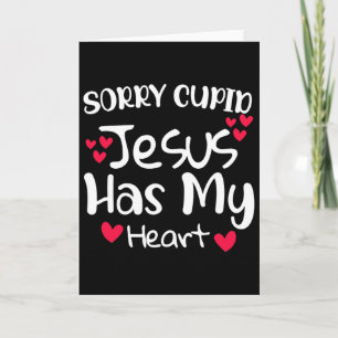 Sorry Cupid Jesus Has My Heart Valentine Day Desig Card