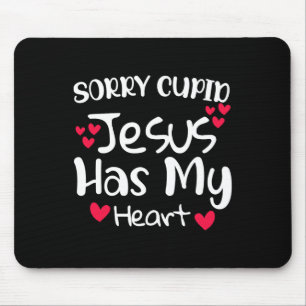 Sorry Cupid Jesus Has My Heart Valentine Day Desig Mouse Pad