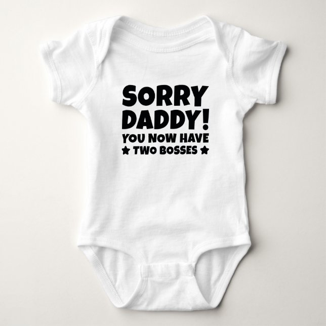 Sorry Daddy Baby Bodysuit (Front)