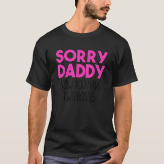 Sorry Daddy Now You Have 2 Bosses Gender Reveal Gi T-Shirt
