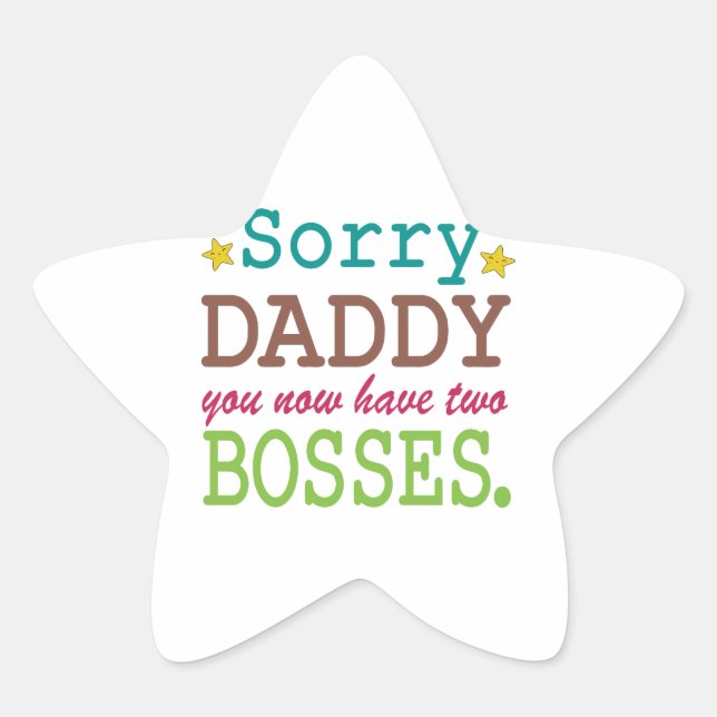Sorry Daddy - Two Bosses Star Sticker (Front)