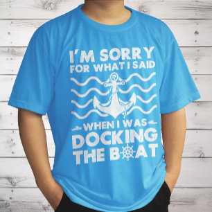 Sorry Dock the Boat Funny Boat Captain Sailing T-Shirt