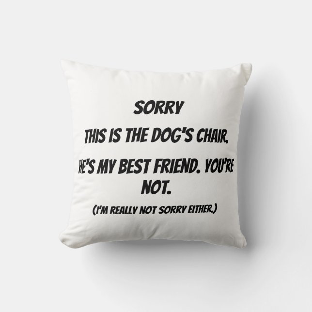 Sorry Dog's Chair Throw pillow (Front)