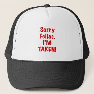 Sorry Fellas Im Taken Trucker Hat