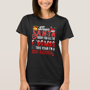 Sorry For All The F Bombs I'm A Zoo Keeper Christm T-Shirt
