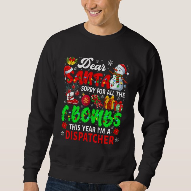 Sorry For All The F Bombs I'm Dispatcher Xmas Sant Sweatshirt (Front)