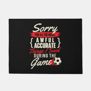 Sorry For All The Mean Things - Soccer Lover Socce Doormat