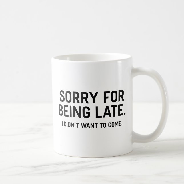 Sorry For Being Late Coffee Mug (Right)
