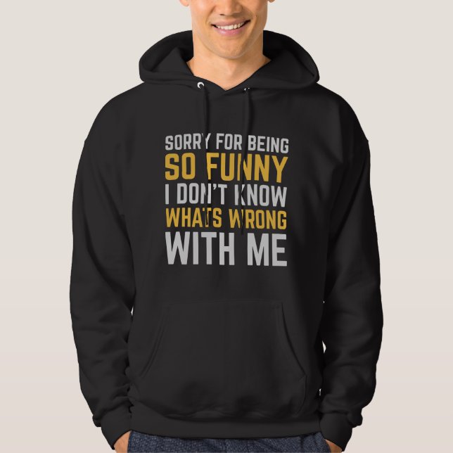 Sorry For Being So Funny Hoodie (Front)