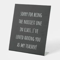 sorry for being the noisiest one in class