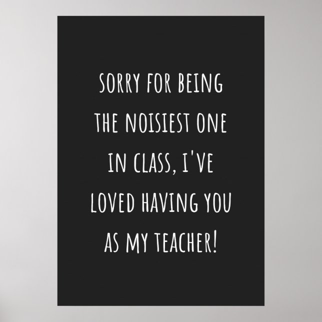 sorry for being the noisiest one in class poster (Front)