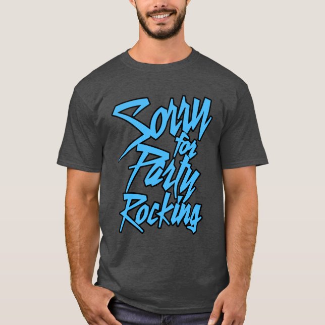 Sorry For Party Rocking Light funny T-Shirt (Front)